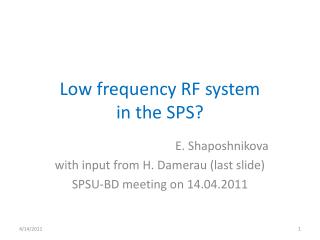 Low frequency RF system in the SPS?