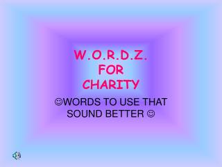 W.O.R.D.Z. FOR CHARITY