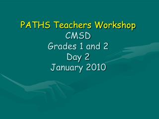 PATHS Teachers Workshop CMSD Grades 1 and 2 Day 2 January 2010