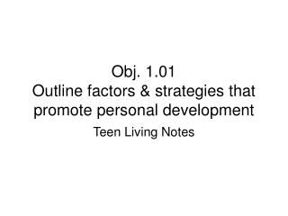 Obj. 1.01 Outline factors &amp; strategies that promote personal development