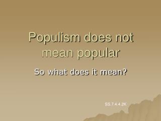 Populism does not mean popular