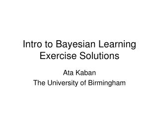 Intro to Bayesian Learning Exercise Solutions