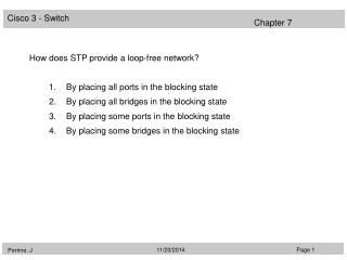 How does STP provide a loop-free network? By placing all ports in the blocking state