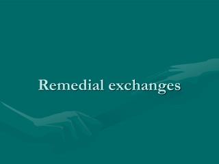 Remedial exchanges