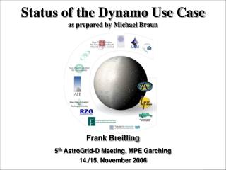 Status of the Dynamo Use Case as prepared by Michael Braun
