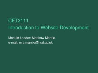 CFT2111 Introduction to Website Development Module Leader: Matthew Mantle