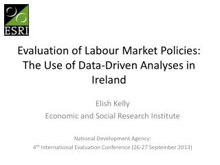 Evaluation of Labour Market Policies: The Use of Data-Driven Analyses in Ireland
