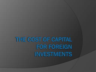 The Cost Of Capital For Foreign Investments