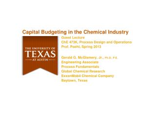 Capital Budgeting in the Chemical Industry Guest Lecture ChE 473K, Process Design and Operations