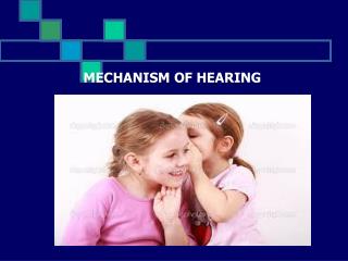 MECHANISM OF HEARING
