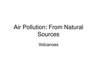 Air Pollution: From Natural Sources