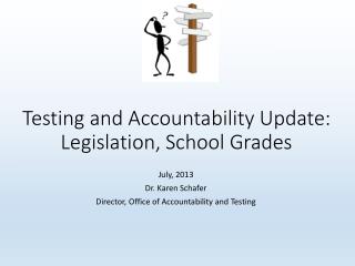 Testing and Accountability Update: Legislation, School Grades
