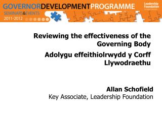 Reviewing the effectiveness of the Governing Body Adolygu effeithiolrwydd y Corff Llywodraethu