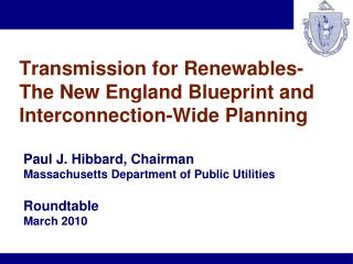 Transmission for Renewables - The New England Blueprint and Interconnection-Wide Planning