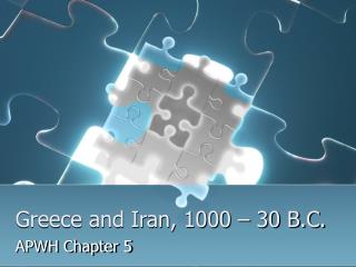 Greece and Iran, 1000 – 30 B.C.