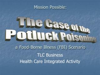 Mission Possible: a Food-Borne Illness (FBI) Scenario