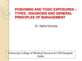 POISONING AND TOXIC EXPOSURES – TYPES , DIAGNOSIS AND GENERAL PRINCIPLES OF MANAGEMENT