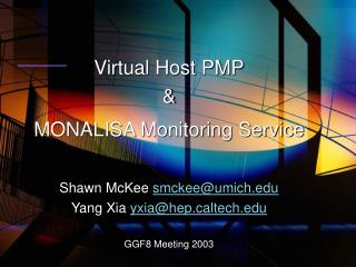 Virtual Host PMP &amp; MONALISA Monitoring Service Shawn McKee smckee@umich