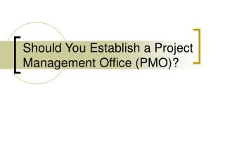 Should You Establish a Project Management Office (PMO)?