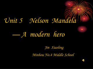 Unit 5 Nelson Mandela — A modern hero