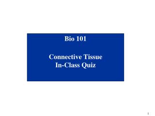 Bio 101 Connective Tissue In-Class Quiz
