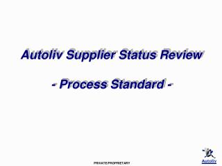 Autoliv Supplier Status Review - Process Standard -