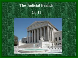 The Judicial Branch Ch 11