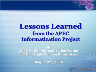 Lessons Learned from the APEC Informatization Project