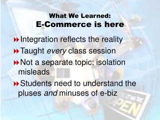 What We Learned: E-Commerce is here