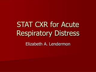 STAT CXR for Acute Respiratory Distress