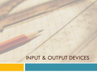 Input &amp; output devices