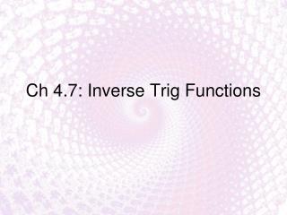 Ch 4.7: Inverse Trig Functions