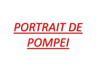 PORTRAIT DE POMPEI