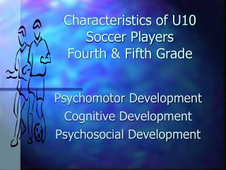 Characteristics of U10 Soccer Players Fourth &amp; Fifth Grade