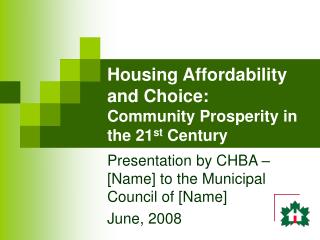 Housing Affordability and Choice: Community Prosperity in the 21 st Century