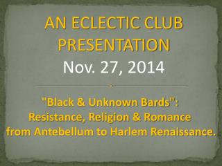 AN ECLECTIC CLUB PRESENTATION Nov. 27, 2014