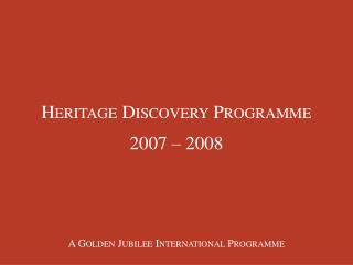 Heritage Discovery Programme 2007 – 2008