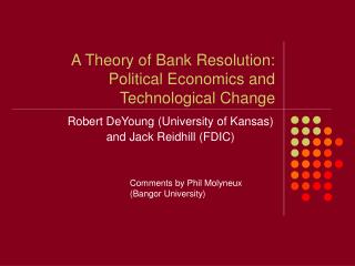 A Theory of Bank Resolution: Political Economics and Technological Change