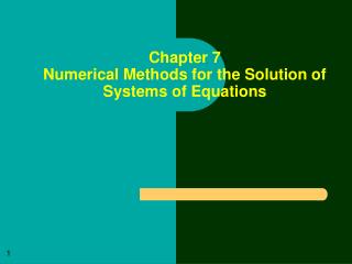 Chapter 7 Numerical Methods for the Solution of Systems of Equations