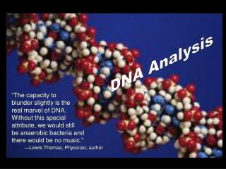 “The capacity to blunder slightly is the real marvel of DNA. Without this special