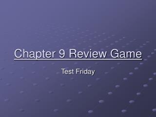 Chapter 9 Review Game