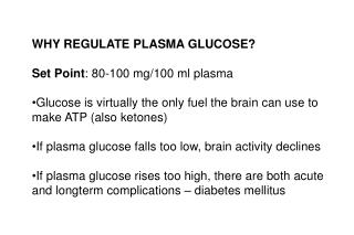 WHY REGULATE PLASMA GLUCOSE? Set Point : 80-100 mg/100 ml plasma
