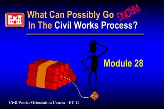What Can Possibly Go In The Civil Works Process? Module 28