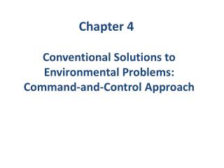 Conventional Solutions to Environmental Problems: Command-and-Control Approach