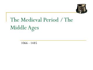 The Medieval Period / The Middle Ages
