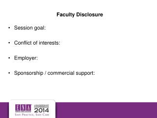 Session goal: Conflict of interests: Employer: Sponsorship / commercial support:
