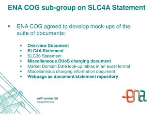 ENA COG agreed to develop mock-ups of the suite of documents: Overview Document SLC4A Statement