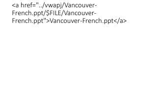 &lt;a href=&quot;../vwapj/Vancouver-French/$FILE/Vancouver-French&quot;&gt;Vancouver-French&lt;/a&gt;
