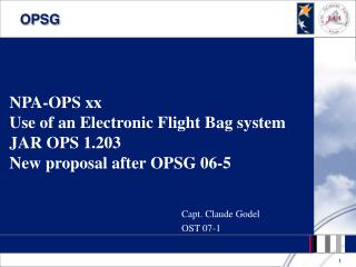 NPA-OPS xx Use of an Electronic Flight Bag system JAR OPS 1.203 New proposal after OPSG 06-5
