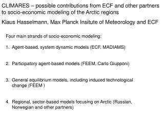 Four main strands of socio-economic modeling: Agent-based, system dynamic models (ECF, MADIAMS)